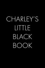 Charley's Little Black Book: The Perfect Dating Companion for a Handsome Man Named Charley. A secret place for names, phone numbers, and addresses.