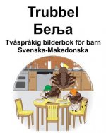 Svenska-Makedonska Trubbel/Беља Tv?spr?kig bilderbok för barn