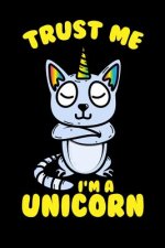Trust Me I'm A Unicorn: 120 Pages I 6x9 I Dot Grid I Funny Cute Unicorn & Kittycorn Gifts I Apparel
