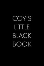 Coy's Little Black Book: The Perfect Dating Companion for a Handsome Man Named Coy. A secret place for names, phone numbers, and addresses.