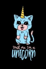 Trust Me I'm A Unicorn: 120 Pages I 6x9 I Dot Grid I Funny Cute Unicorn & Kittycorn Gifts I Apparel