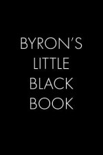 Byron's Little Black Book: The Perfect Dating Companion for a Handsome Man Named Byron. A secret place for names, phone numbers, and addresses.