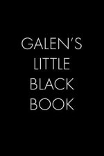 Galen's Little Black Book: The Perfect Dating Companion for a Handsome Man Named Galen. A secret place for names, phone numbers, and addresses.