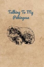 Talking To My Pekingese