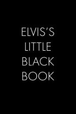 Elvis's Little Black Book: The Perfect Dating Companion for a Handsome Man Named Elvis. A secret place for names, phone numbers, and addresses.