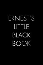 Ernest's Little Black Book: The Perfect Dating Companion for a Handsome Man Named Ernest. A secret place for names, phone numbers, and addresses.