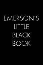Emerson's Little Black Book: The Perfect Dating Companion for a Handsome Man Named Emerson. A secret place for names, phone numbers, and addresses.