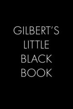Gilbert's Little Black Book: The Perfect Dating Companion for a Handsome Man Named Gilbert. A secret place for names, phone numbers, and addresses.
