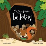 ?Yo solo quiero bellotas!: Aprende con Mina a probar alimentos nuevos