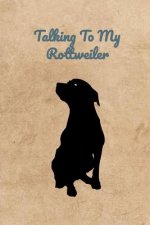 Talking To My Rottweiler