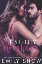 Lust Thy Neighbor: A Standalone Neighbor Romance