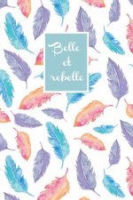 Belle et rebelle: Carnet Pointillé (bullet) A5 - pour prendre des notes, lettrage, calligraphie, dessiner, bujo