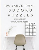Sudoku Puzzles 100 Large Print: Fun With Numbers, Intermediate Puzzles