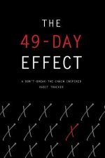 The 49-Day Effect A Don't-Break-the-Chain Inspired Habit Tracker: 6x9, 90 Pages of the X Effect.
