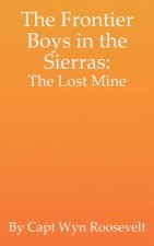 The Frontier Boys in the Sierras: The Lost Mine