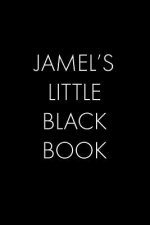 Jamel's Little Black Book: The Perfect Dating Companion for a Handsome Man Named Jamel. A secret place for names, phone numbers, and addresses.