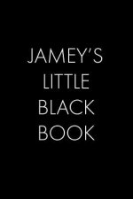 Jamey's Little Black Book: The Perfect Dating Companion for a Handsome Man Named Jamey. A secret place for names, phone numbers, and addresses.