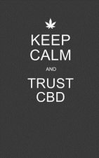 Keep Calm and Trust CBD: Charcoal CBD / Cannabis Therapy Diary With Guided Pages