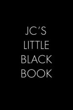 Jc's Little Black Book: The Perfect Dating Companion for a Handsome Man Named Jc. A secret place for names, phone numbers, and addresses.