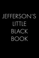 Jefferson's Little Black Book: The Perfect Dating Companion for a Handsome Man Named Jefferson. A secret place for names, phone numbers, and addresse