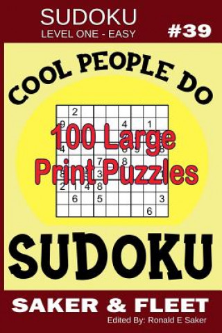 Sudoku Level One Easy #39: Cool People Do Sudoku - 100 Large Print Puzzles - Mind Twisters for Novices and Beginners Fun and Relaxation