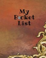 My Bucket List: A Place To Record Your Future Adventures