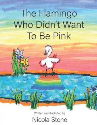 The Flamingo Who Didn't Want To Be Pink