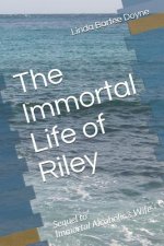 The Immortal Life of Riley: Sequel to Immortal Alcoholic's Wife