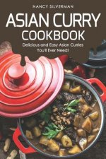 Asian Curry Cookbook: Delicious and Easy Asian Curries You'll Ever Need!