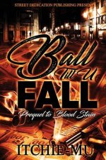 Ball 'till You Fall: Prequel to Blood Stain