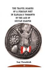 The Travel Diaries of a Persian Poet in Kanada's Tooronto in the Age of Sultan Harper