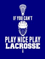 If You Can't Play Nice Play Lacrosse