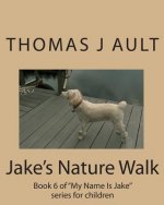 Jake's Nature Walk: Book 6 of 