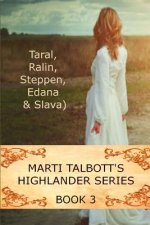 Marti Talbott's Highlander Series 3 (Taral, Ralin, Steppen, Edana & Slava)