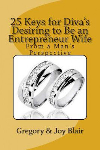 25 Keys for Diva's Desiring to Be an Entrepreneur Wife: From a Man's Perspective