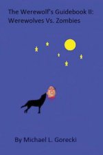 The Werewolf's Guidebook II: Werewolves vs. Zombies