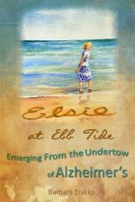 Elsie at Ebb Tide: Emerging from the Undertow of Alzheimer's