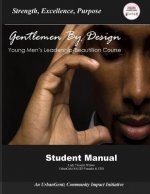 Gentleman by Design Young Men's Beautillion/Leadership Course: Student Manual