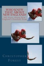 Who Knew That About New England?: 101 Facts About New England's Football Team