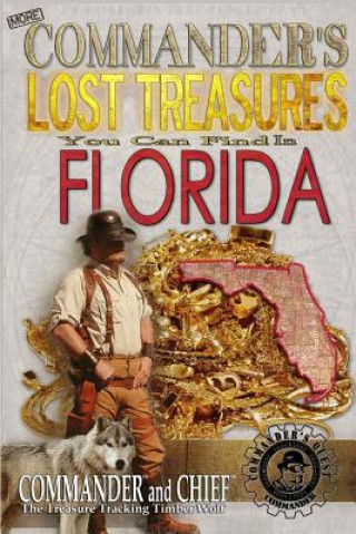 More Commander's Lost Treasures You Can Find In Florida: Follow the Clues and Find Your Fortunes!