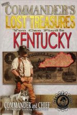 More Commander's Lost Treasures You Can Find In Kentucky: Follow the Clues and Find Your Fortunes!