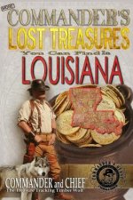 More Commander's Lost Treasures You Can Find In Louisiana: Follow the Clues and Find Your Fortunes!