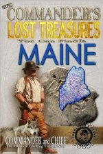 More Commander's Lost Treasures You Can Find In Maine: Follow the Clues and Find Your Fortunes!