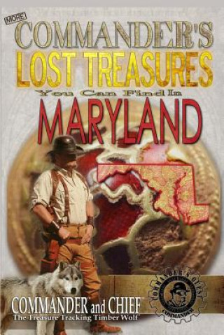 More Commander's Lost Treasures You Can Find In Maryland: Follow the Clues and Find Your Fortunes!
