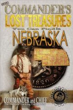 More Commander's Lost Treasures You Can Find In Nebraska: Follow the Clues and Find Your Fortunes!