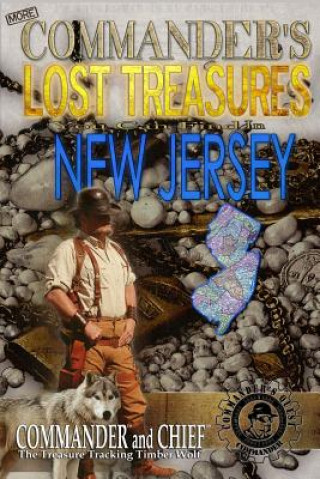 More Commander's Lost Treasures You Can Find In New Jersey: Follow the Clues and Find Your Fortunes!