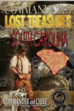 More Commander's Lost Treasures You Can Find In South Carolina: Follow the Clues and Find Your Fortunes!