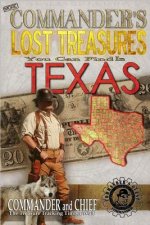 More Commander's Lost Treasures You Can Find In Texas: Follow the Clues and Find Your Fortunes!