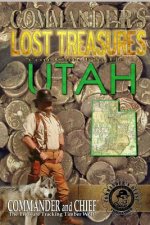 More Commander's Lost Treasures You Can Find In Utah: Follow the Clues and Find Your Fortunes!