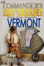 More Commander's Lost Treasures You Can Find In Vermont: Follow the Clues and Find Your Fortunes!